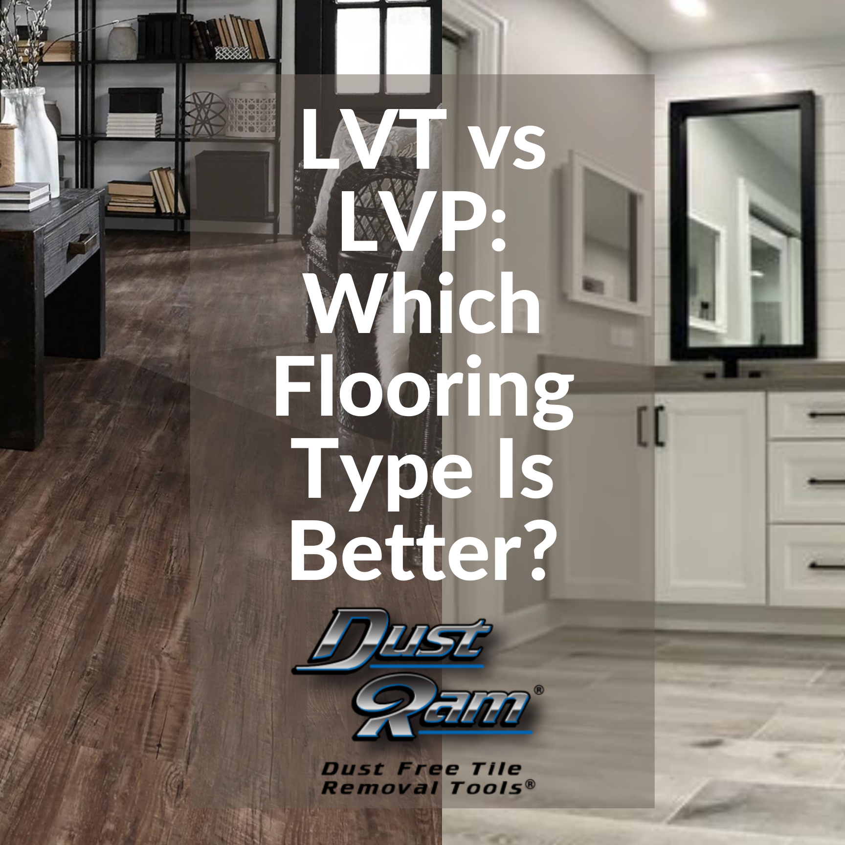 LVT vs LVP: Which Flooring Type Is Better? - DustRam®